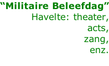 “Militaire Beleefdag” Havelte: theater, acts, zang, enz.